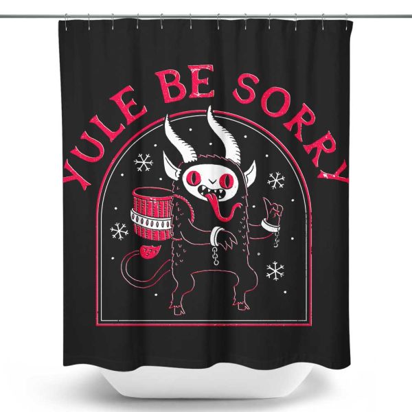 Yule Be Sorry - Shower Curtain on Sale